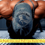 Can Push Ups And Pull Ups Build Muscle? An Important instructions for Beginners (2023)