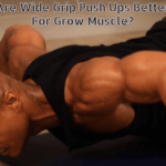 Are Wide Grip Push Ups Better For Grow Muscle? Best Easiest Guide for your fitness journey (2023)