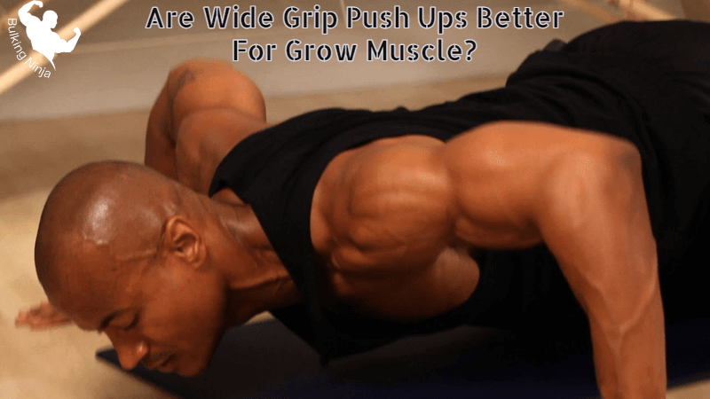 Are Wide Grip Push Ups Better For Grow Muscle? Best Easiest Guide for your fitness journey (2023)