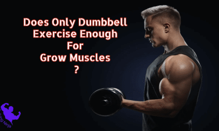 Does Only Dumbbell Exercise Enough For Grow Muscles? Best guide for beginners 2023
