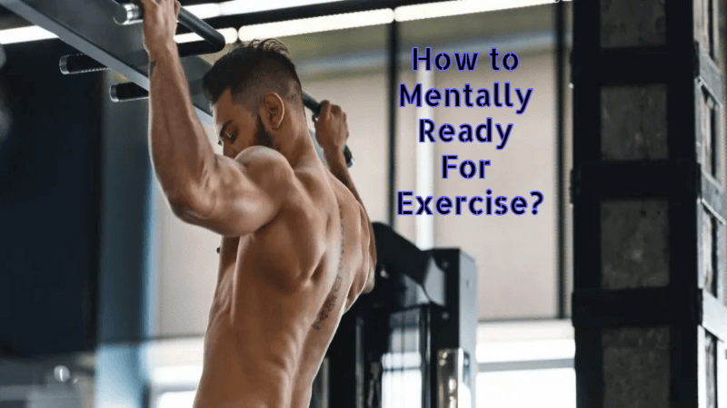 How to Mentally Ready For Exercise? Best Guide for Beginners 2023