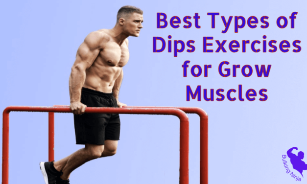 Best Types of Dips Exercises for Grow Muscles : Supercharge Your Muscle Growth 2023