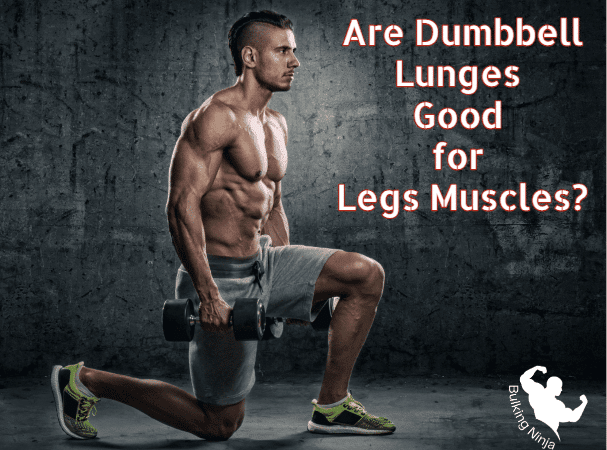 Are Dumbbell Lunges Good for Legs Muscles? Best Exercise at Home for Beginners 2023