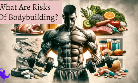 What Are Risks Of Bodybuilding ? Supercharge your growth Muscles 2024